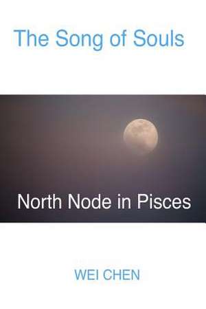 The Song of Souls North Node in Pisces de Wei Chen