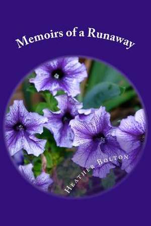 Memoirs of a Runaway de Bolton, Heather Marie