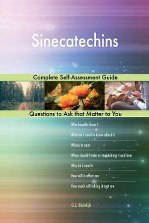 Sinecatechins; Complete Self-Assessment Guide de Blokdijk, G. J.