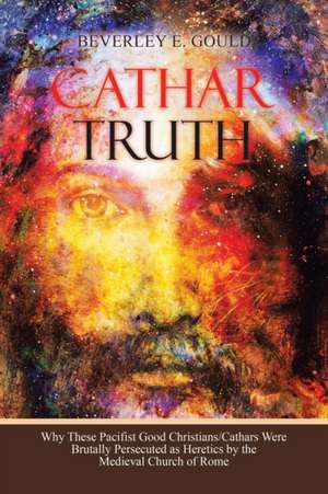 Cathar Truth de Beverley E. Gould