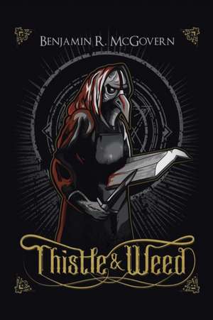 Thistle & Weed de Benjamin R. McGovern