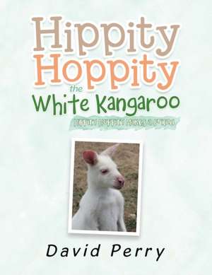 Hippity Hoppity the White Kangaroo de David Perry