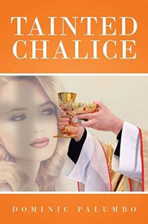 Tainted Chalice de Dominic Palumbo