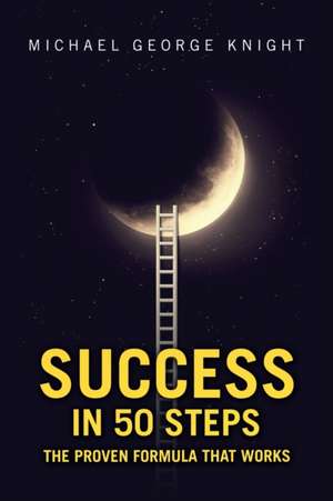 Success in 50 Steps de Michael George Knight