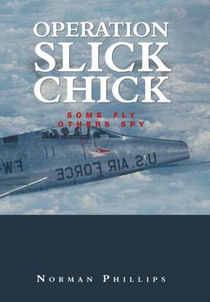 Operation Slick Chick de Norman Phillips