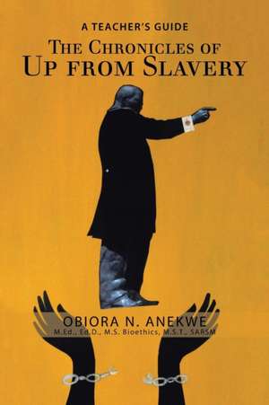 The Chronicles of up from Slavery de Obiora N. Anekwe