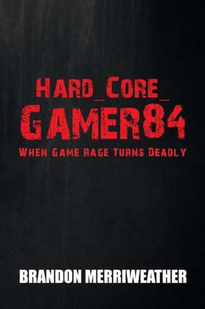 Hard_Core_Gamer84 de Brandon Merriweather
