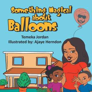 Something Magical About Balloons de Temeka Jordan