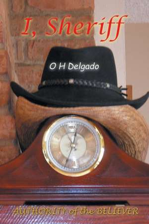 I, Sheriff de O H Delgado