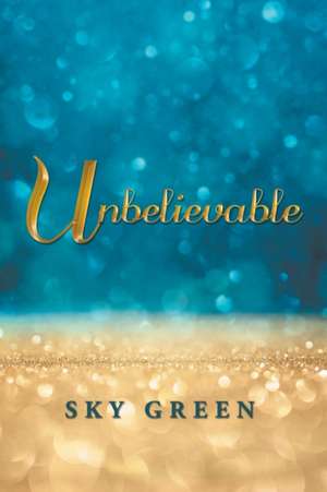 Unbelievable de Sky Green