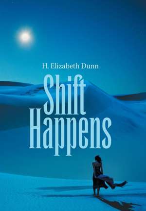 Shift Happens de H. Elizabeth Dunn