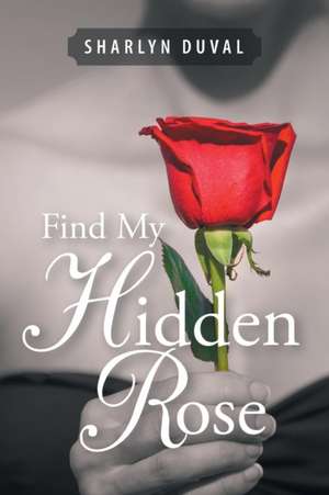 Find My Hidden Rose de Sharlyn Duval