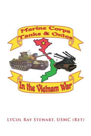 Marine Corps Tanks and Ontos in Vietnam de Ltcol Ray Stewart Usmc