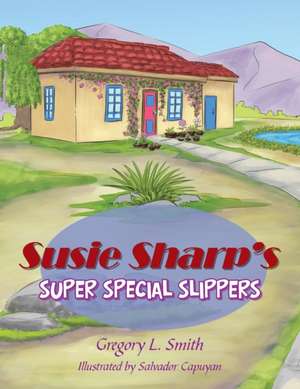 Susie Sharp'S Super Special Slippers de Gregory L Smith