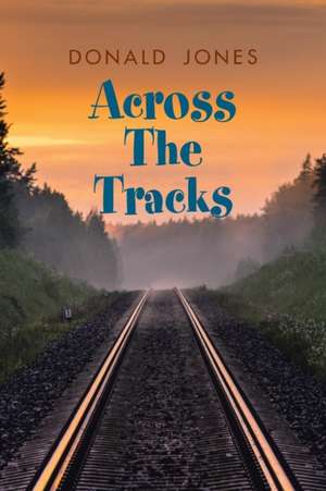 Across the Tracks de Donald Jones