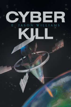 Cyber Kill de E. Jason Williams