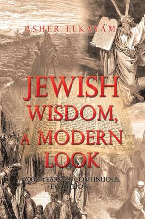 Jewish Wisdom, a Modern Look de Asher Elkayam