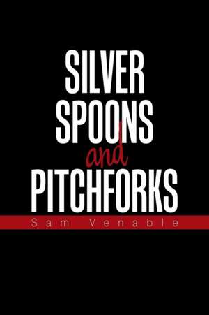 Silver Spoons and Pitchforks de Sam Venable