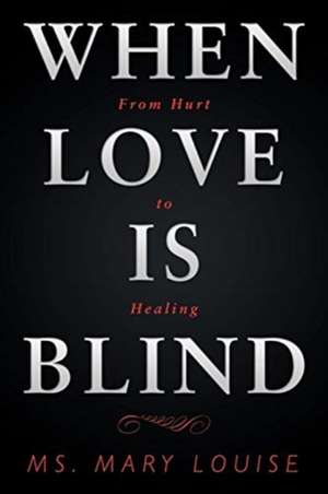 When Love Is Blind de Ms. Mary Louise