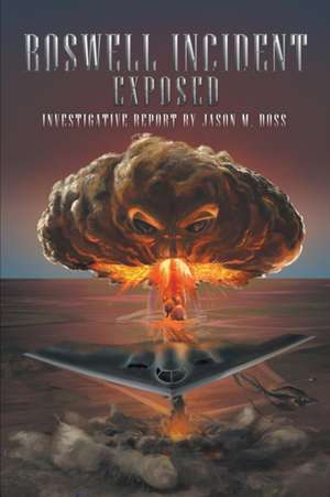 Roswell Incident Exposed de Jason M. Doss