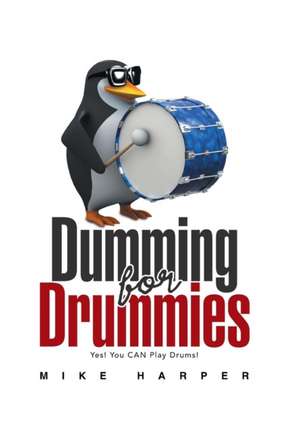 Dumming for Drummies de Mike Harper