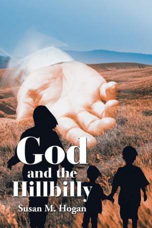 God and the Hillbilly de Susan M. Hogan