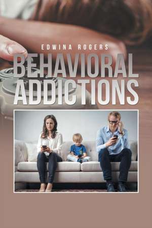 Behavioral Addictions de Edwina Rogers