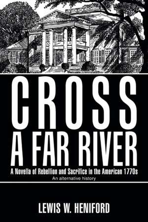 Cross a Far River de Lewis W. Heniford