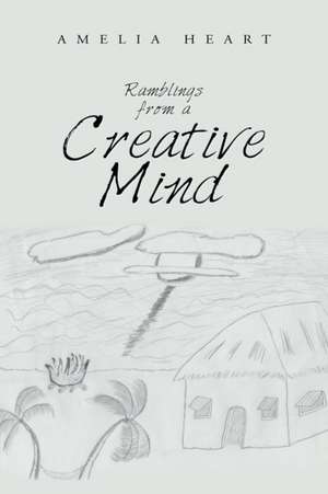 Ramblings from a Creative Mind de Amelia Heart