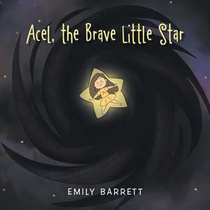 Acel, the Brave Little Star de Emily Barrett