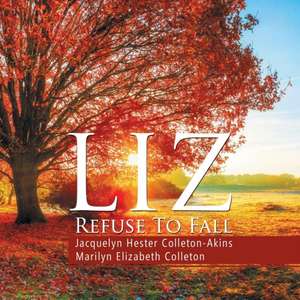 Liz Refuse to Fall de Jacquelyn Hester Colleton-Akins