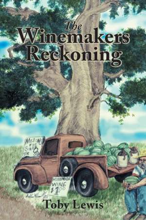 The Winemakers Reckoning de Toby Lewis