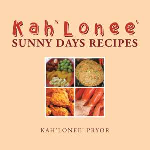 Kah'Lonee' Sunny Days Recipes de Kah'Lonee' Pryor