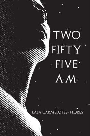 Two Fifty Five A.M. de Lala Carmelotes Flores