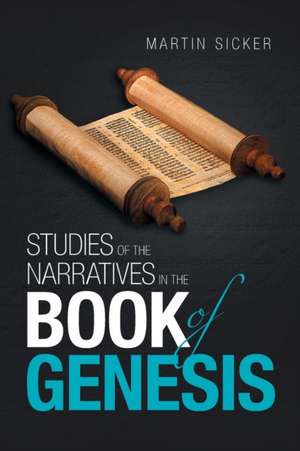 Studies of the Narratives in the Book of Genesis de Martin Sicker