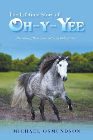 The Lifetime Story of Oh-Y-Yee de Michael Osmundson