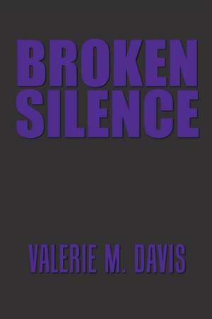 Broken Silence de Valerie M. Davis