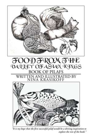 Food from the Valley of Asian Kings de Nina Krasikoff