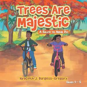 Trees Are Majestic de Hyacinth J. Burgess-Gregory