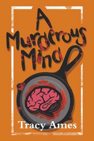 A Murderous Mind de Tracy Ames