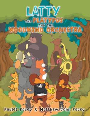 Latty the Platypus and the Woodwind Orchestra de Paulet Facey