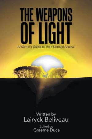 The Weapons of Light de Lairyck Beliveau