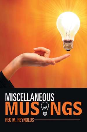 Miscellaneous Musings de Reg M Reynolds
