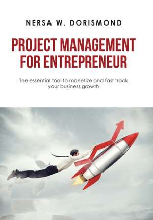 Project Management for Entrepreneur de Nersa W. Dorismond