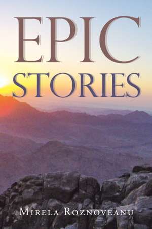 Epic Stories de Mirela Roznoveanu