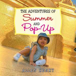 The Adventures of Summer and Pop-Up de Allen Henry