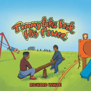 Tommy Takes Back His Power de Richard White