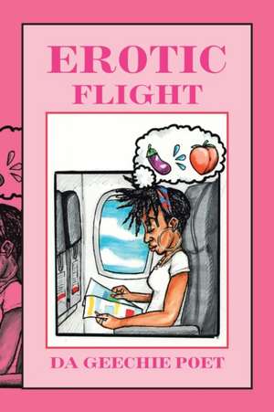 Erotic Flight de Da Geechie Poet