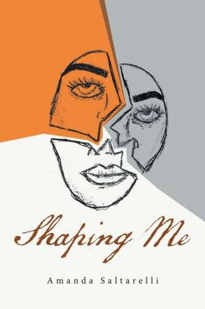 Shaping Me de Amanda Saltarelli