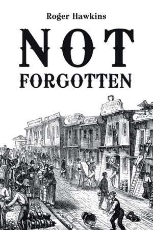 Not Forgotten de Roger Hawkins